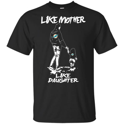 Like Mother Like Daughter Miami Dolphins T Shirts