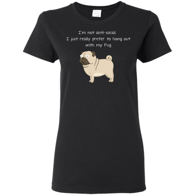 I'm Not Anti-Social Pug T Shirts