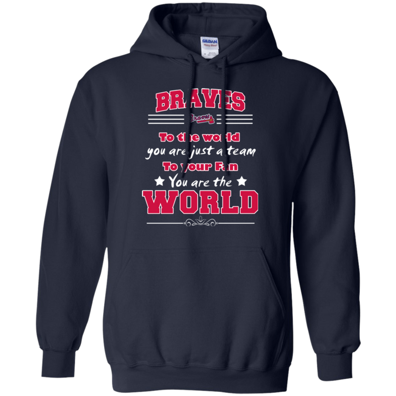 To Your Fan You Are The World Atlanta Braves T Shirts