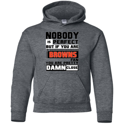 Nobody Is Perfect But If You Are A Browns Fan T Shirts