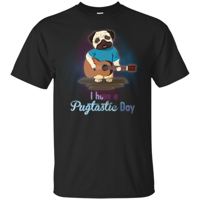 I Have A Pugtastic Day Pug T Shirts