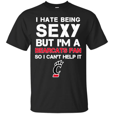 I Hate Being Sexy But I'm Fan So I Can't Help It Cincinnati Bearcats Black T Shirts