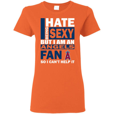 I Hate Being Sexy But I Am A Los Angeles Angels Fan T Shirt