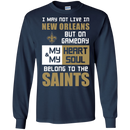 My Heart And My Soul Belong To The New Orleans Saints T Shirts