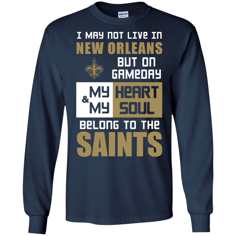 My Heart And My Soul Belong To The New Orleans Saints T Shirts