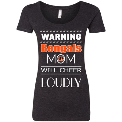 Warning Mom Will Cheer Loudly Cincinnati Bengals T Shirts