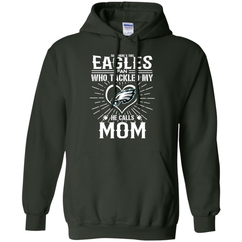 He Calls Mom Who Tackled My Philadelphia Eagles T Shirts