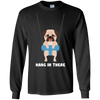 Hang In There Pug T Shirts