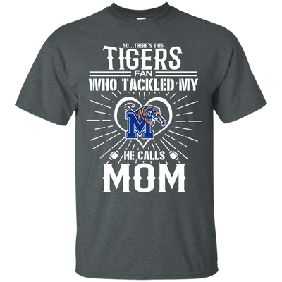 He Calls Mom Who Tackled My Memphis Tigers T Shirts