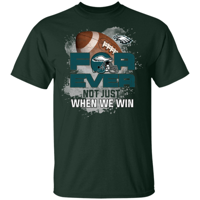 For Ever Not Just When We Win Philadelphia Eagles T Shirt