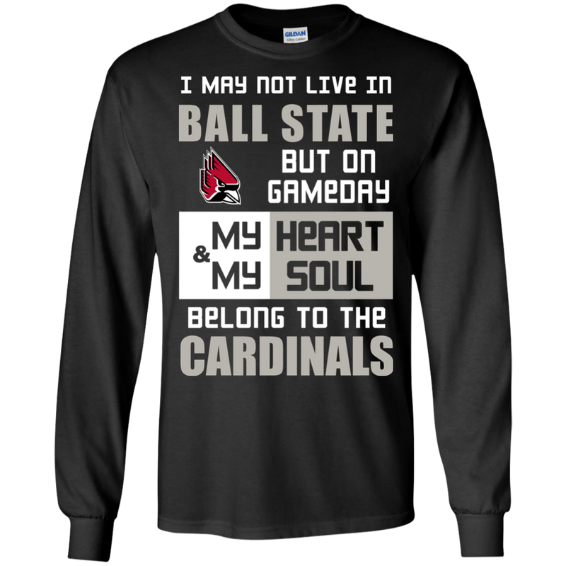 My Heart And My Soul Belong To The Ball State Cardinals T Shirts