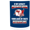 My Loyalty And Your Lack Of Taste Tampa Bay Buccaneers Mugs