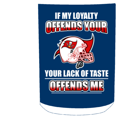 My Loyalty And Your Lack Of Taste Tampa Bay Buccaneers Mugs