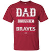 Proud Of Dad Of An Awesome Daughter Atlanta Braves T Shirts