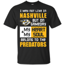 My Heart And My Soul Belong To The Nashville Predators T Shirts