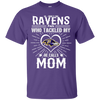 He Calls Mom Who Tackled My Baltimore Ravens T Shirts