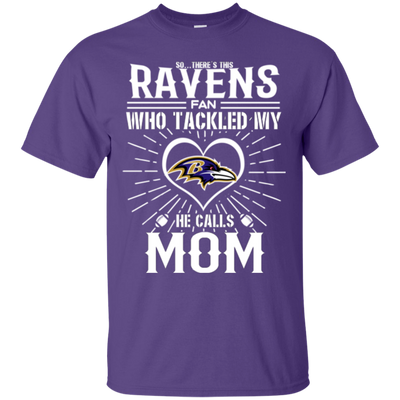 He Calls Mom Who Tackled My Baltimore Ravens T Shirts