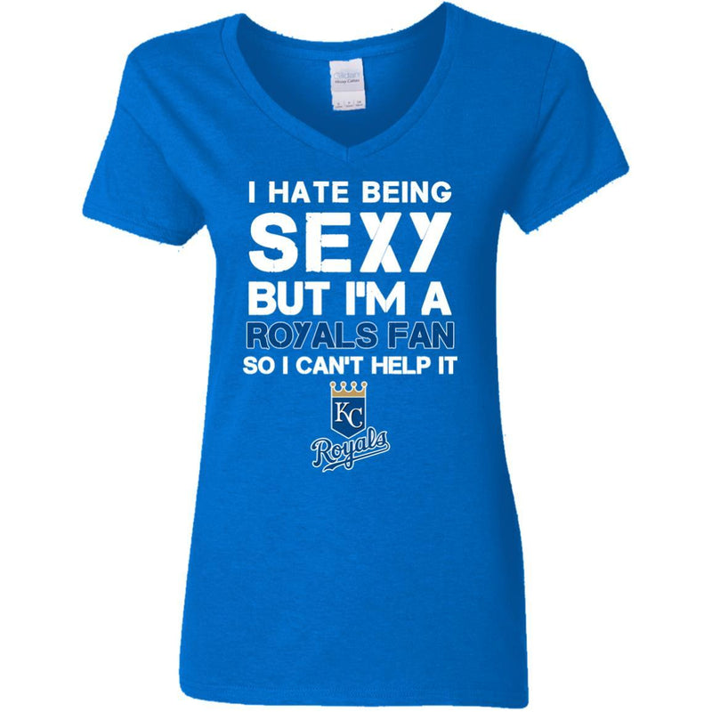 I Hate Being Sexy But I'm Fan So I Can't Help It Kansas City Royals Royal T Shirts