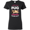 My Pug Lazy T Shirts