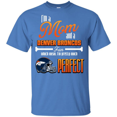 Cool Pretty Perfect Mom Fan Denver Broncos T Shirt