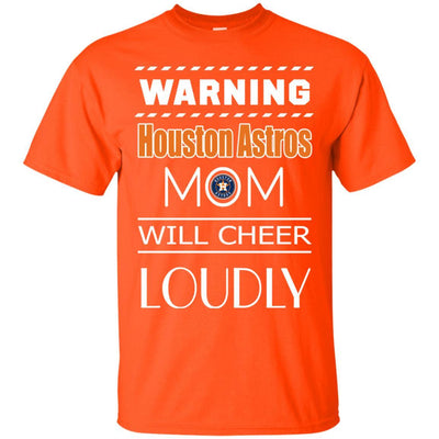 Warning Mom Will Cheer Loudly Houston Astros T Shirts