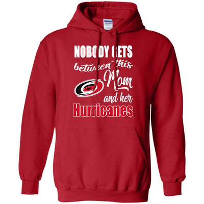 Nobody Gets Between Mom And Her Carolina Hurricanes T Shirts