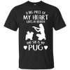 A Big Piece Of My Heart She Is My Pug T Shirts