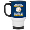 My Loyalty And Your Lack Of Taste Pittsburgh Steelers Mugs