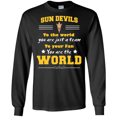 To Your Fan You Are The World Arizona State Sun Devils T Shirts