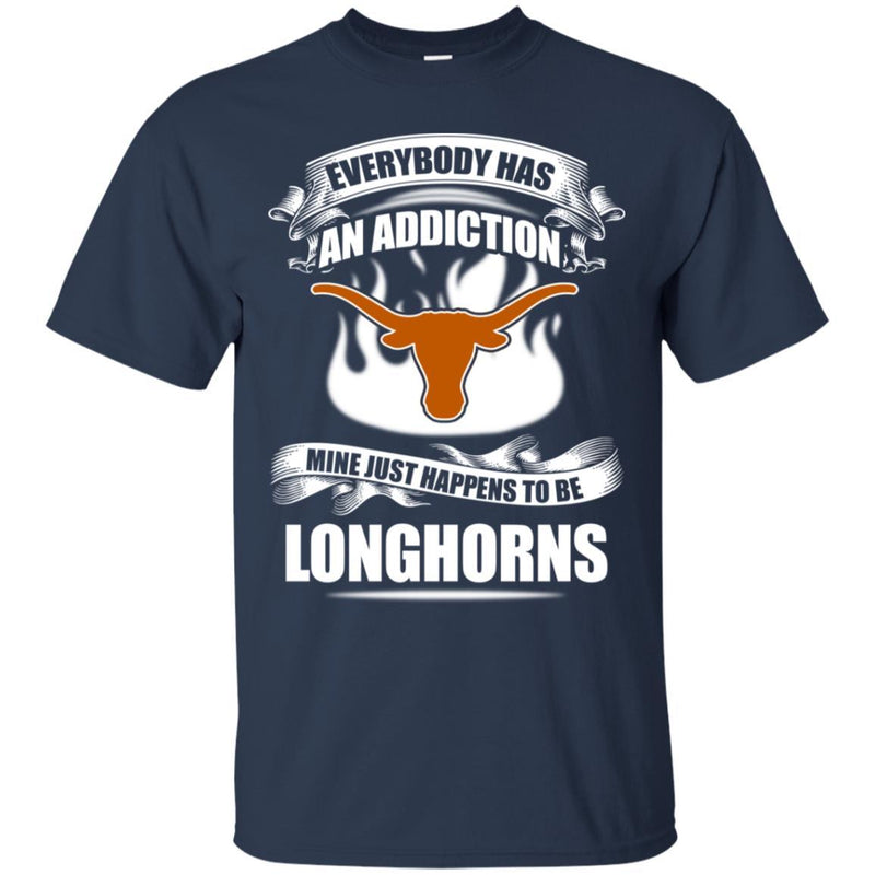 Everybody Has An Addiction Mine Just Happens To Be Texas Longhorns T Shirt