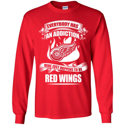 Everybody Has An Addiction Mine Just Happens To Be Detroit Red Wings T Shirt