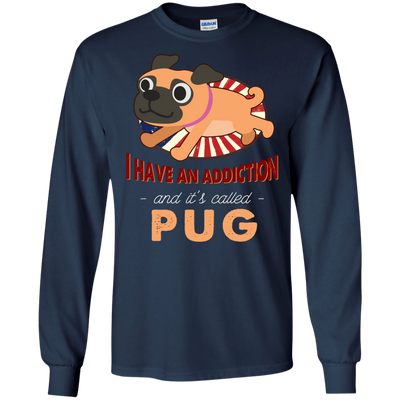 I Have An Addiction And It's Called Pug T Shirts