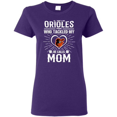 He Calls Mom Who Tackled My Baltimore Orioles T Shirts