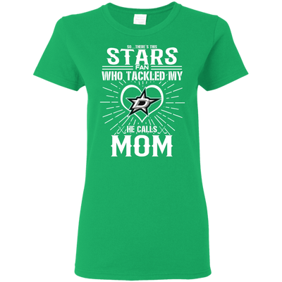 He Calls Mom Who Tackled My Dallas Stars T Shirts