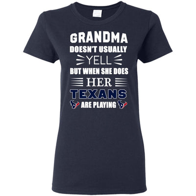 Grandma Doesn't Usually Yell Houston Texans T Shirts