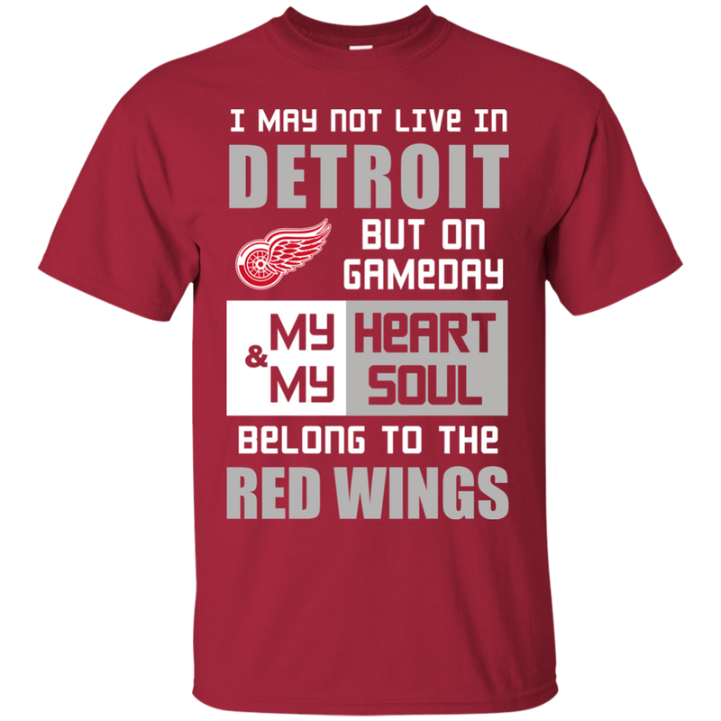 My Heart And My Soul Belong To The Detroit Red Wings T Shirts
