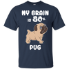 Pug - My brain is 80% T Shirts?