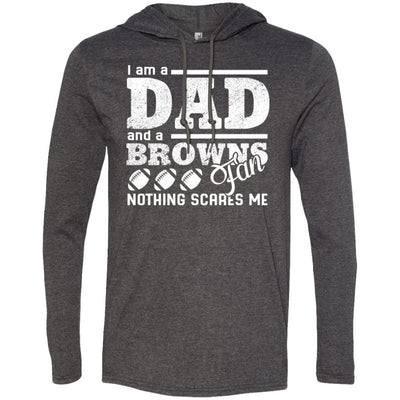 I Am A Dad And A Fan Nothing Scares Me Cleveland Browns T Shirt