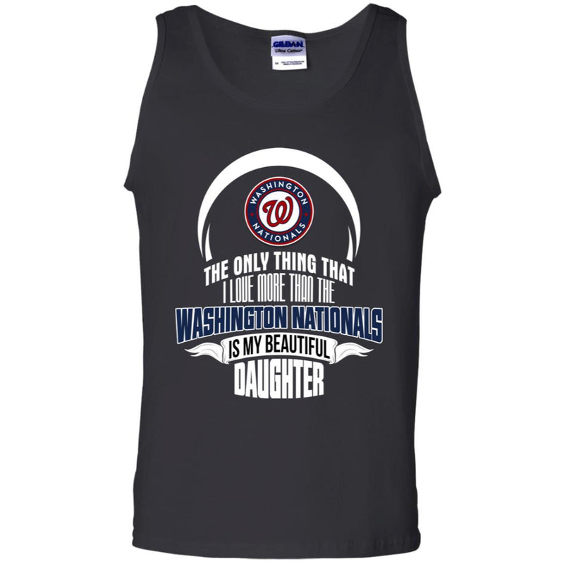 The Only Thing Dad Loves His Daughter Fan Washington Nationals T Shirt