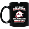 My Loyalty And Your Lack Of Taste St. Louis Cardinals Mugs