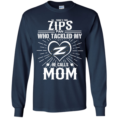 He Calls Mom Who Tackled My Akron Zips T Shirts