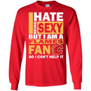 I Hate Being Sexy But I Am A Calgary Flames Fan T Shirt