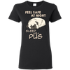 Feel Safe At Night Sleep With A Pug T Shirts