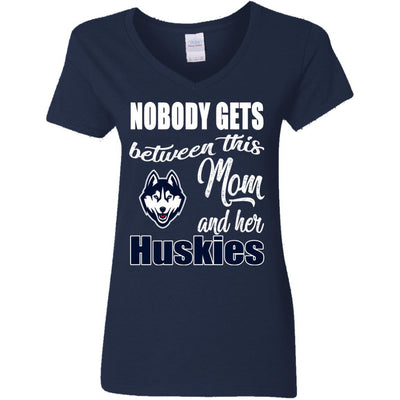 Nobody Gets Between Mom And Her Connecticut Huskies T Shirts