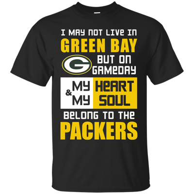 My Heart And My Soul Belong To The Green Bay Packers T Shirts