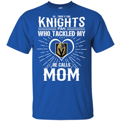 He Calls Mom Who Tackled My Vegas Golden Knights T Shirts