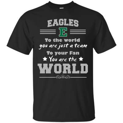 To Your Fan You Are The World Eastern Michigan Eagles T Shirts