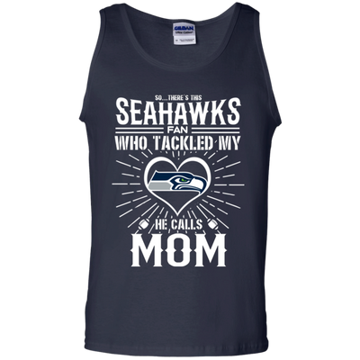 He Calls Mom Who Tackled My Seattle Seahawks T Shirts