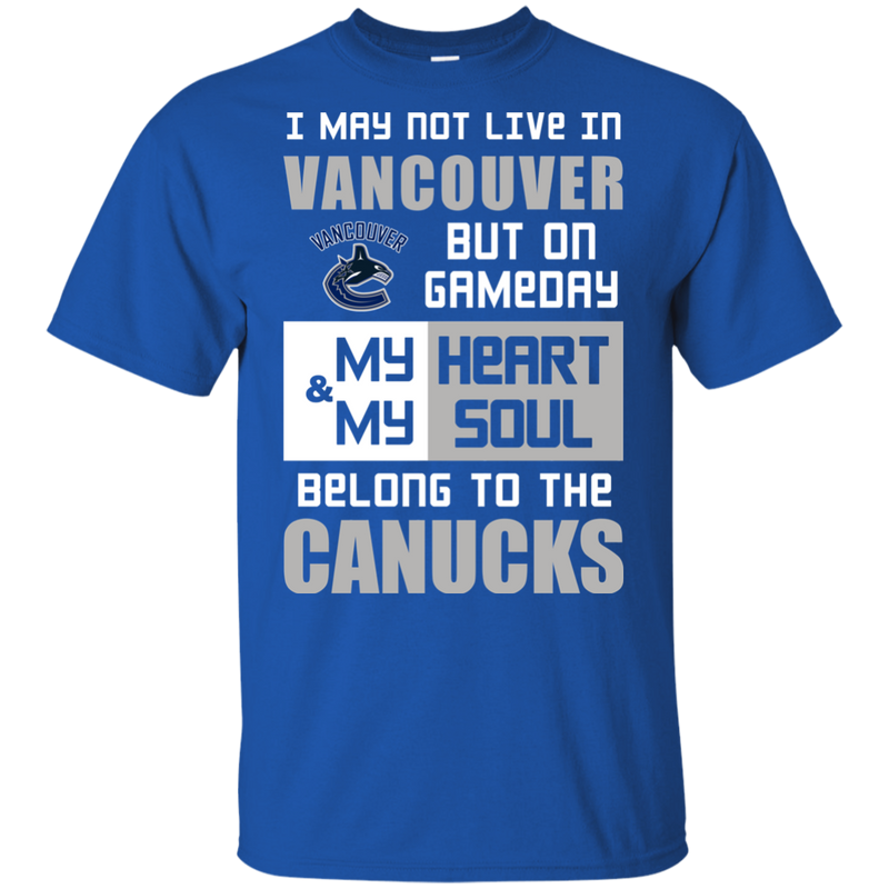 My Heart And My Soul Belong To The Vancouver Canucks T Shirts