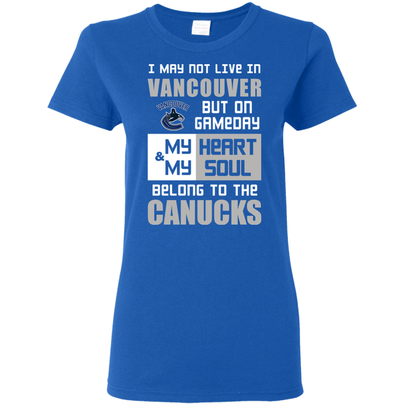 My Heart And My Soul Belong To The Vancouver Canucks T Shirts